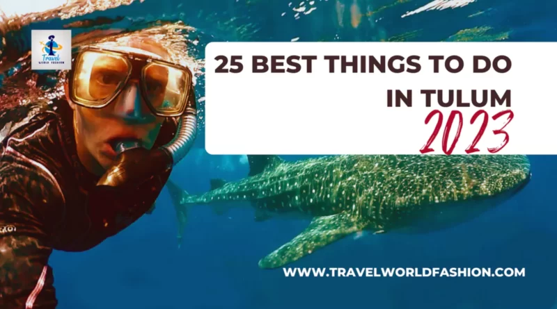 25 best things to do in tulum 2023