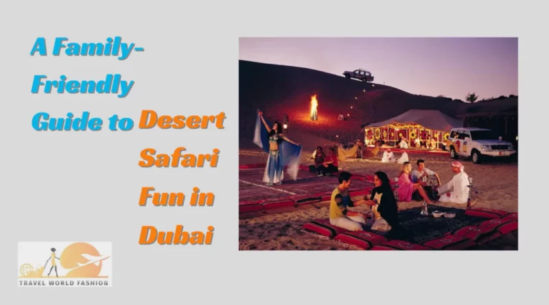 Guide to Desert Safari Fun in Dubai