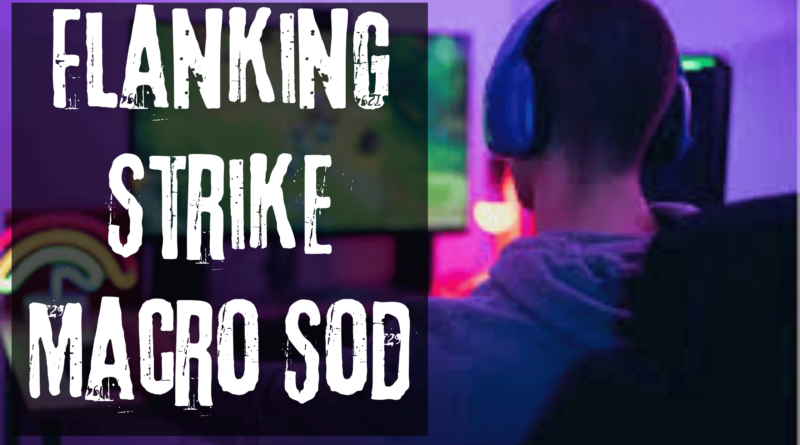 Flanking Strike Macro Sod Guide