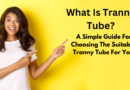 What Is Tranny Tube?